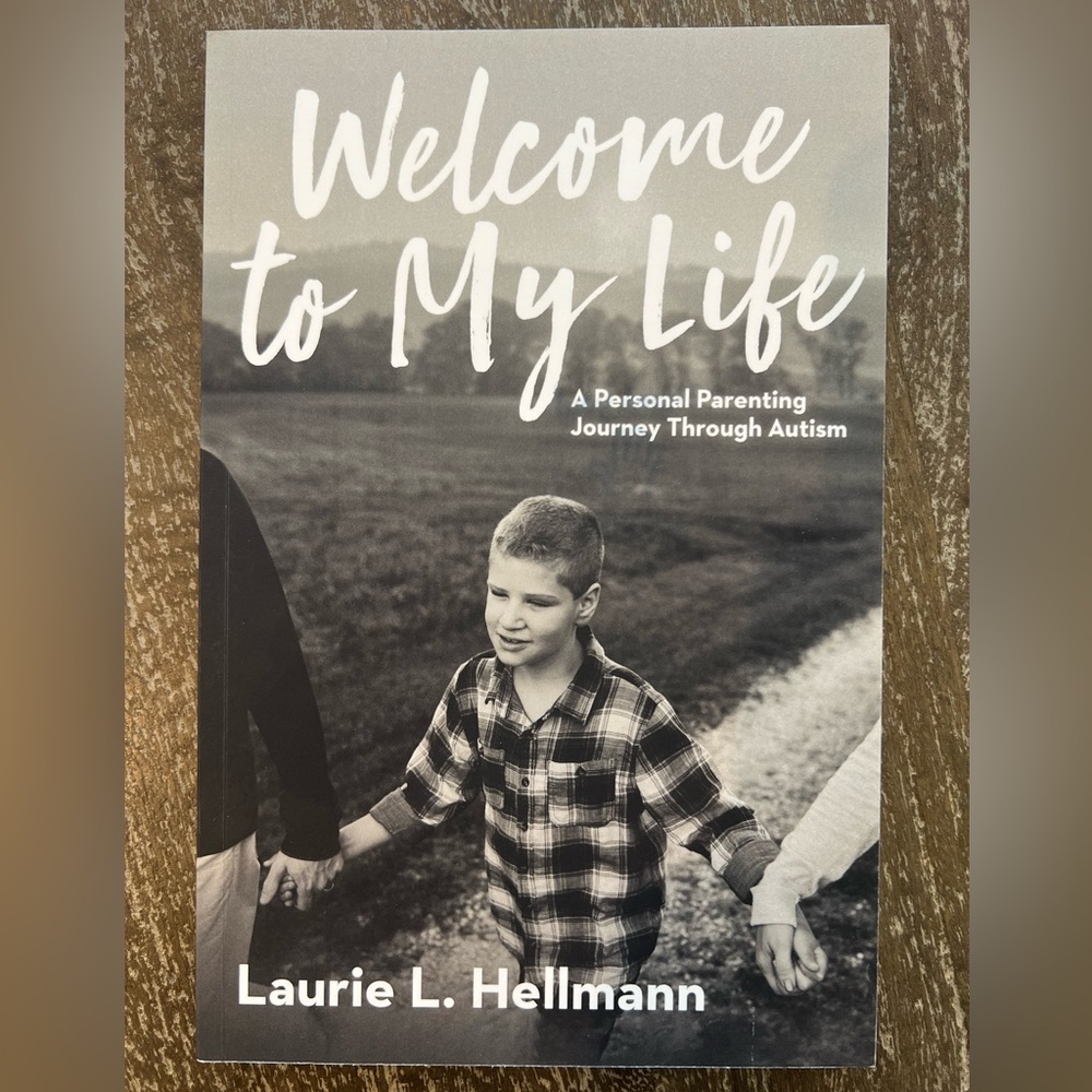 Welcome to My Life: A Personal Parenting Journey Through Autism